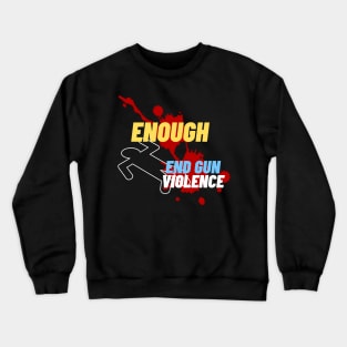 End gun violence Crewneck Sweatshirt